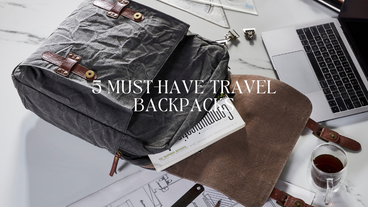 5 Must-Have Travel Backpacks