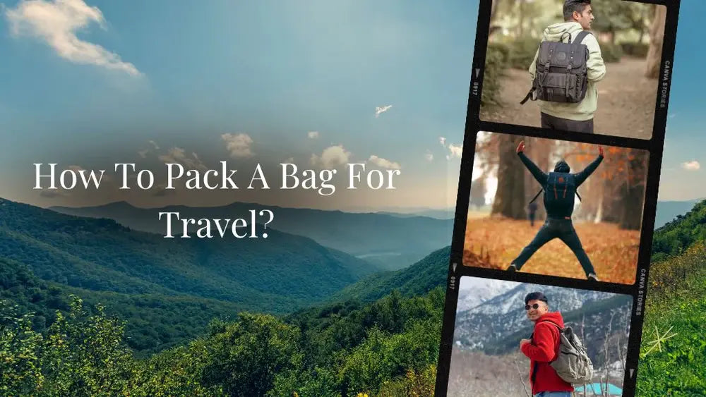 How To Pack A Bag For Travel?