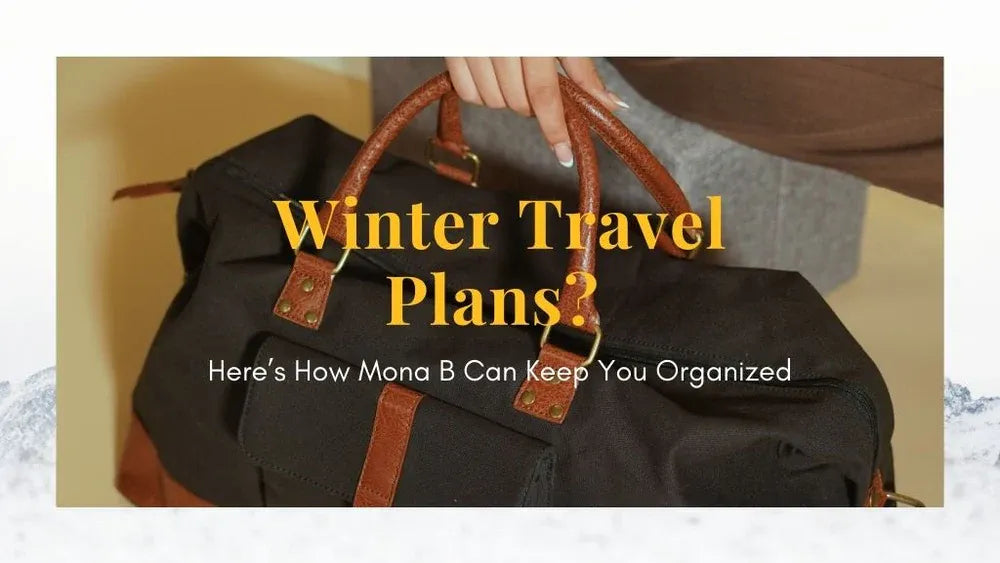 Winter Travel Plans? Here’s How Mona B Can Keep You Organized