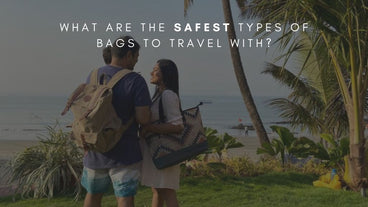 What are the safest types of bags to travel with?